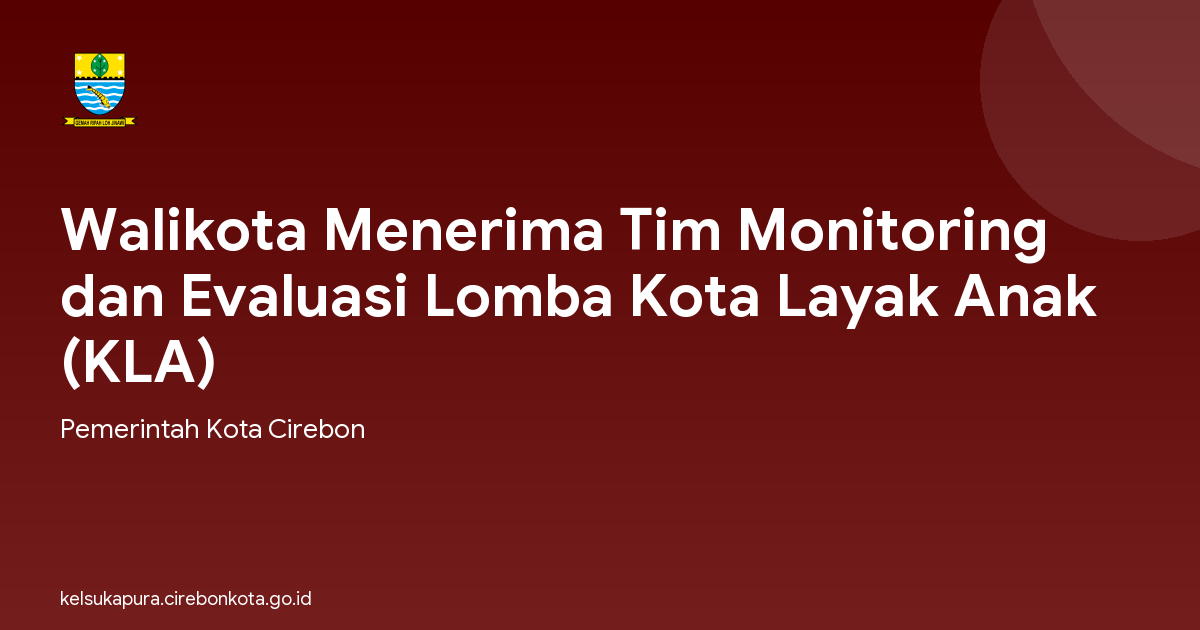 Walikota Menerima Tim Monitoring dan Evaluasi Lomba Kota Layak Anak (KLA)
